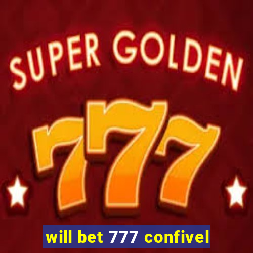 will bet 777 confivel